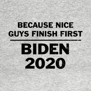 Vote Biden because nice guys finish first T-Shirt